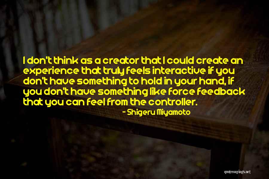 Shigeru Miyamoto Quotes 2270749