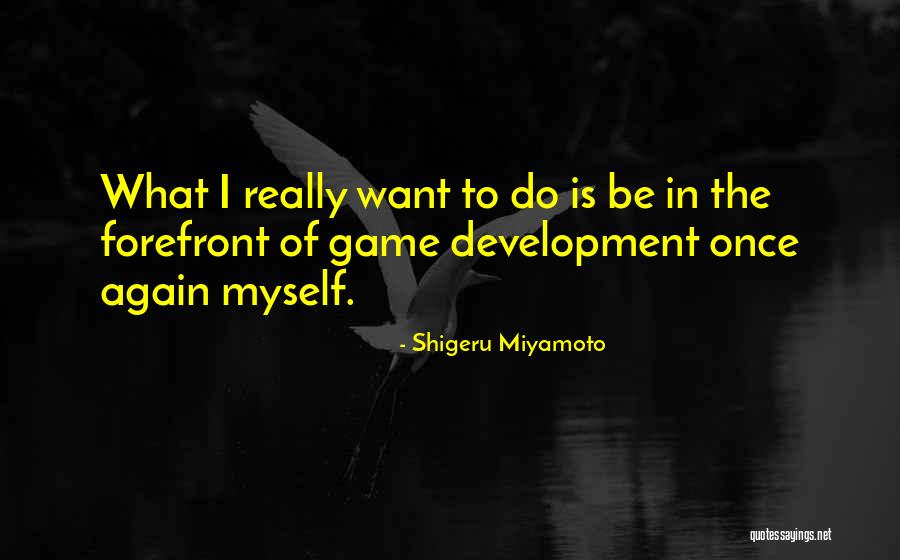 Shigeru Miyamoto Quotes 558987