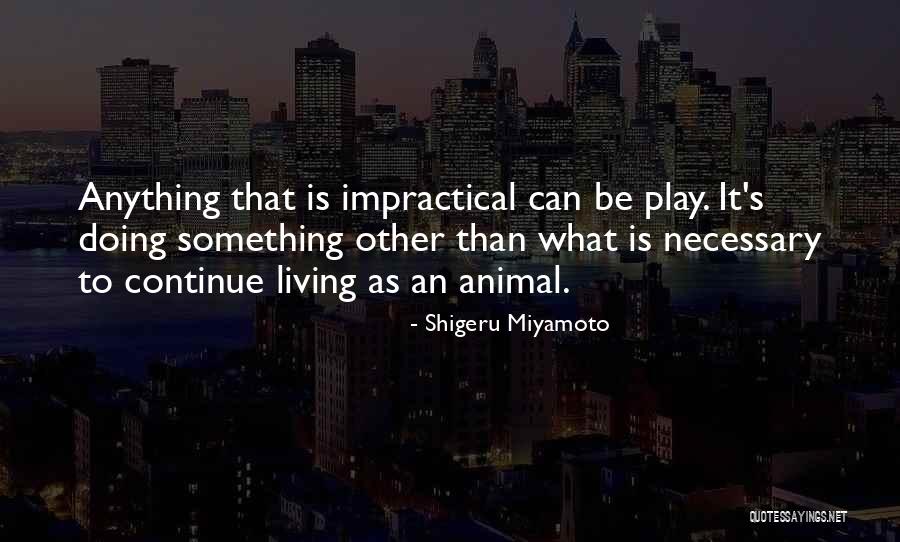 Shigeru Miyamoto Quotes 80326 Shigeru Miyamoto Quotes 80326