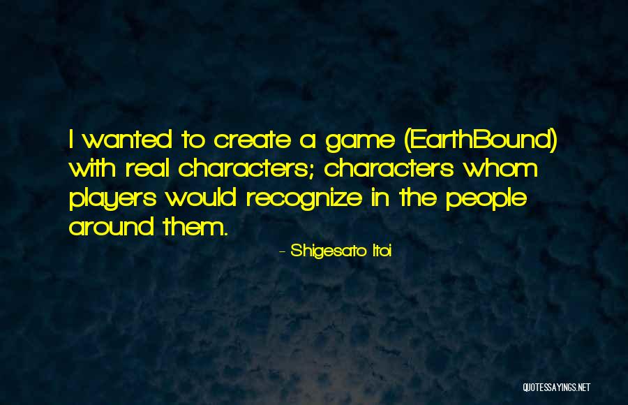 Shigesato Itoi Quotes 886547