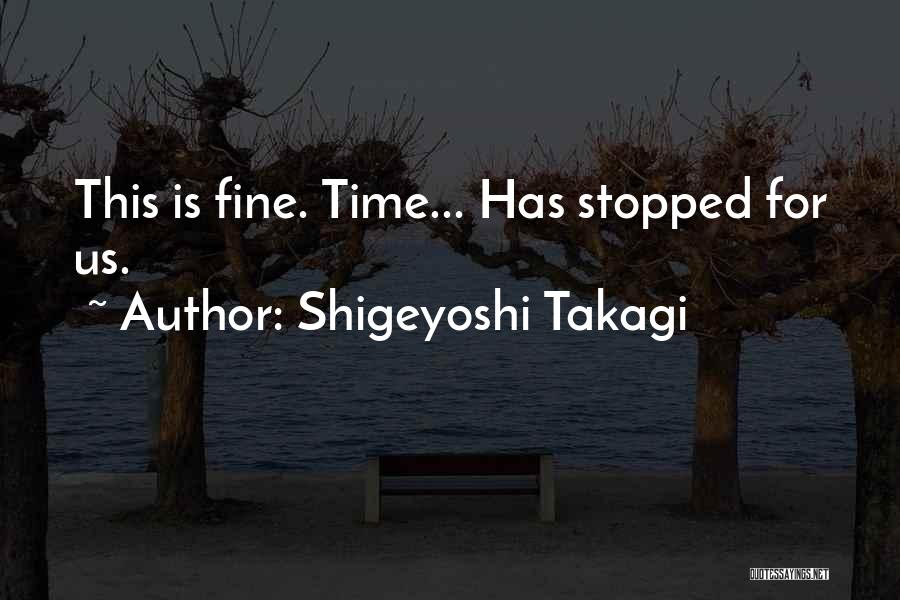 Shigeyoshi Takagi Quotes 668043