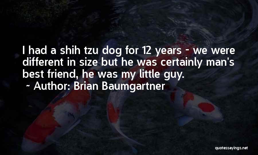 Shih Tzu Dog Quotes By Brian Baumgartner