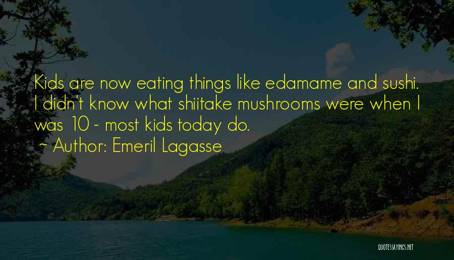 Shiitake Quotes By Emeril Lagasse