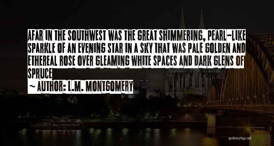 Shimmering Quotes By L.M. Montgomery