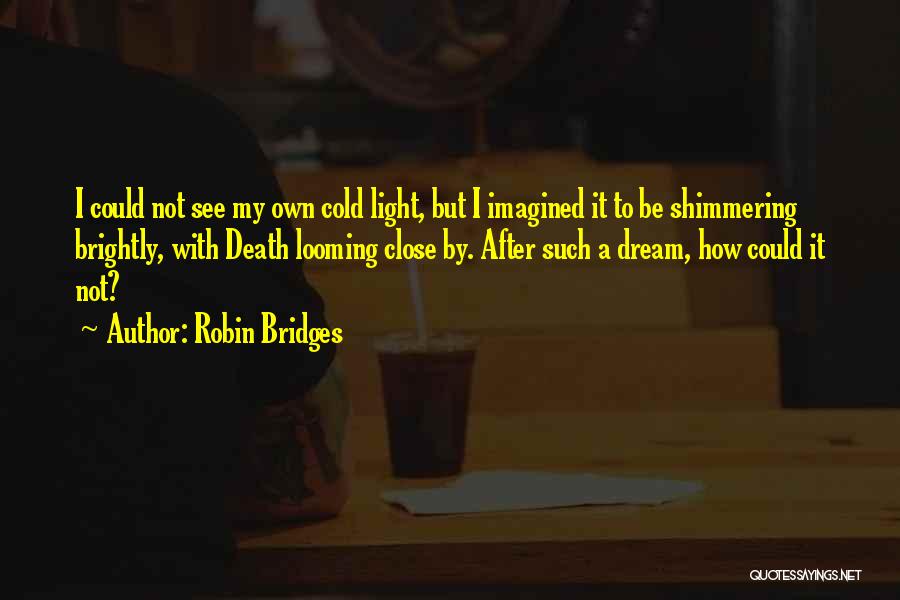 Shimmering Quotes By Robin Bridges
