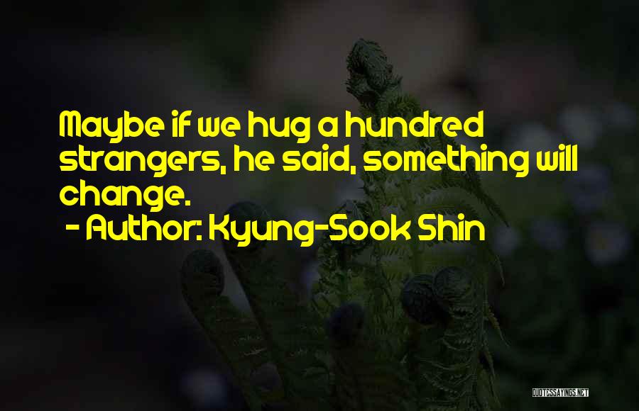Shin-ah Quotes By Kyung-Sook Shin