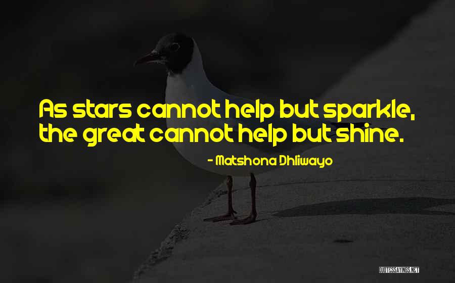 Shine And Sparkle Quotes By Matshona Dhliwayo Shine And Sparkle Quotes By Matshona Dhliwayo