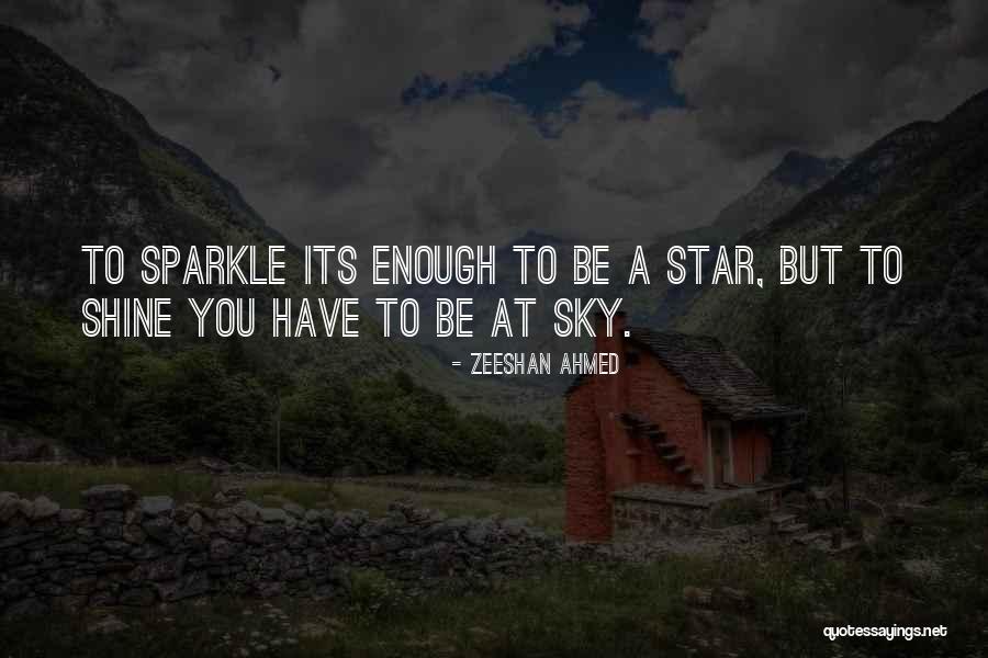 Shine And Sparkle Quotes By Zeeshan Ahmed Shine And Sparkle Quotes By Zeeshan Ahmed