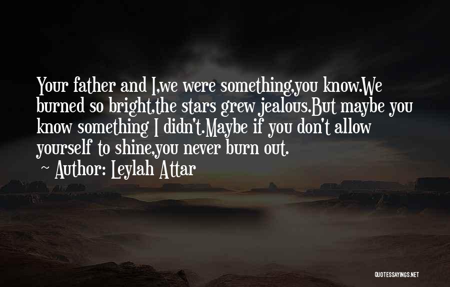 Shine Bright Quotes By Leylah Attar