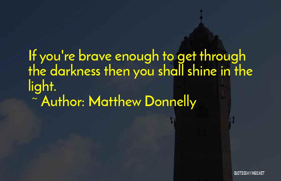 Shine Bright Quotes By Matthew Donnelly