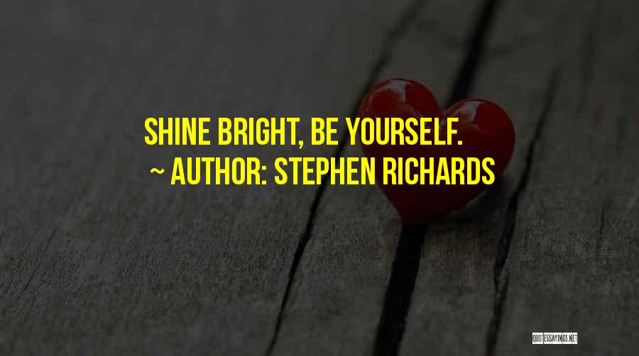 Shine Bright Quotes By Stephen Richards