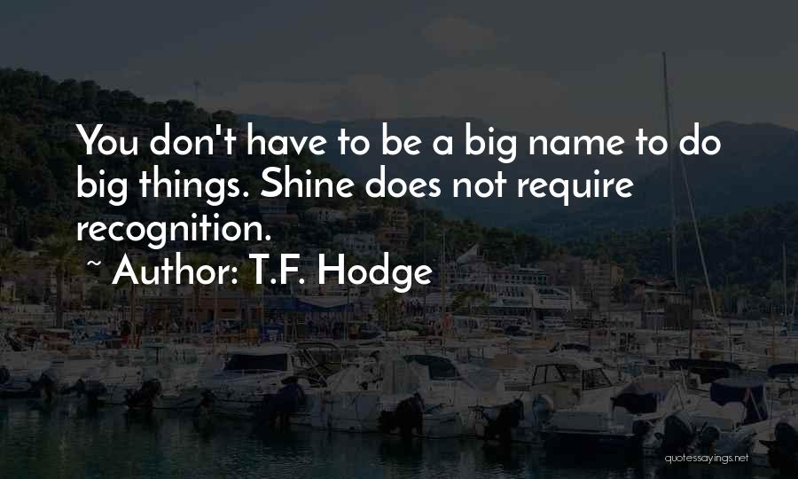 Shine Bright Quotes By T.F. Hodge