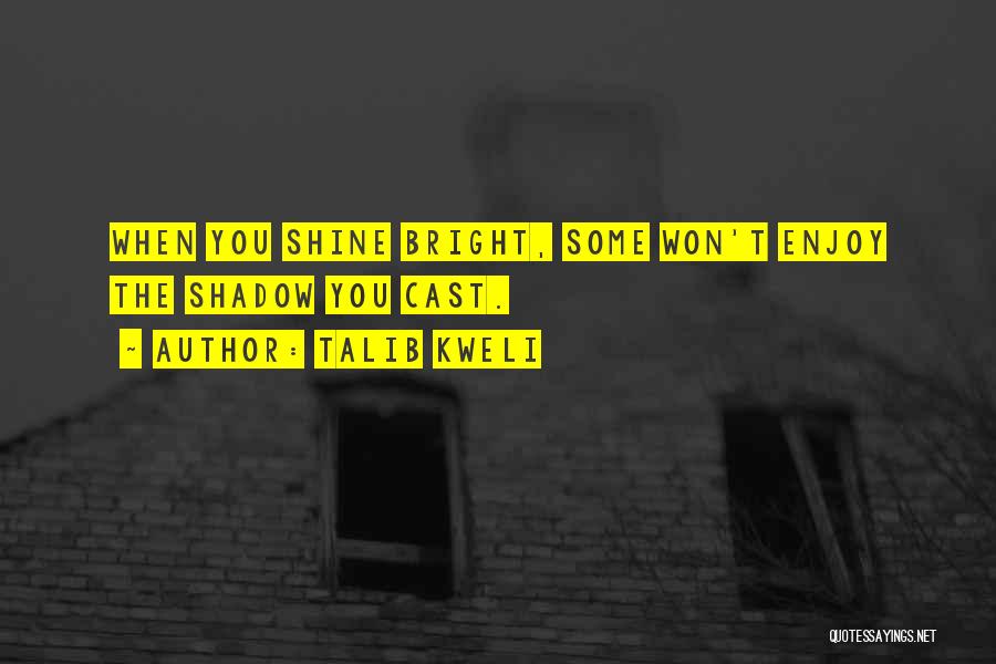 Shine Bright Quotes By Talib Kweli