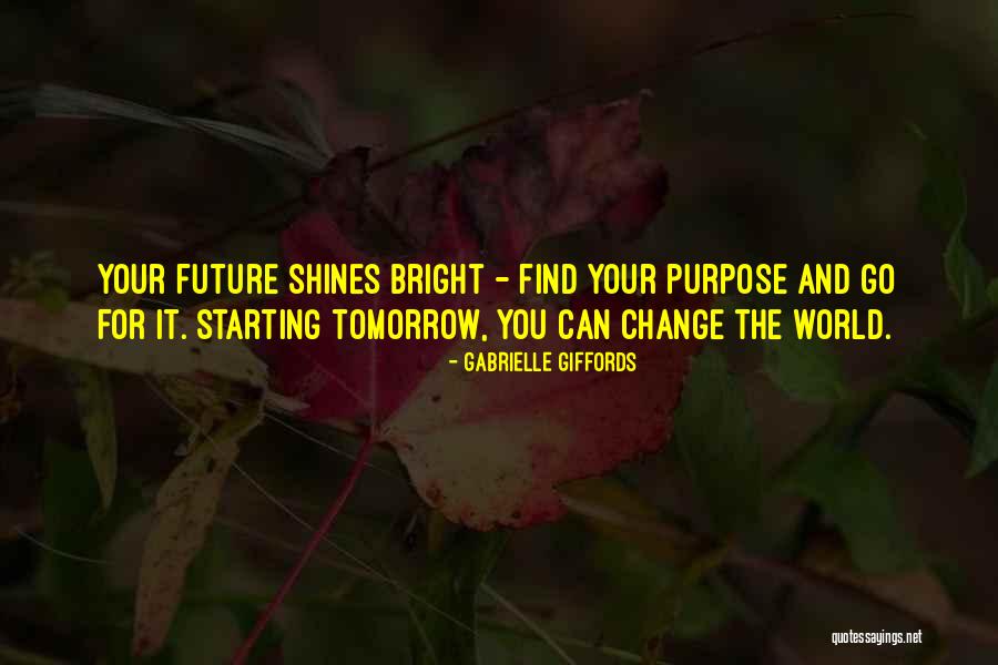 Shine Bright Tomorrow Quotes By Gabrielle Giffords Shine Bright Tomorrow Quotes By Gabrielle Giffords