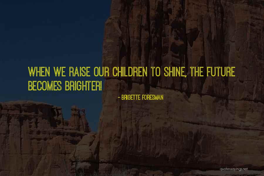 Shine Brighter Quotes By Brigette Foresman