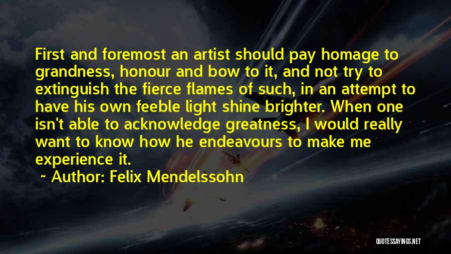 Shine Brighter Quotes By Felix Mendelssohn