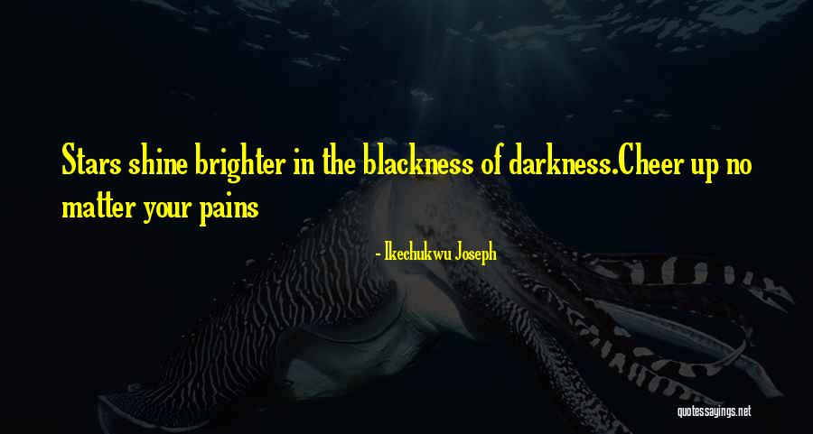 Shine Brighter Quotes By Ikechukwu Joseph