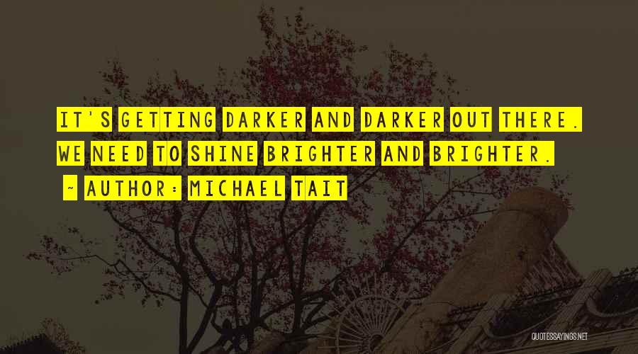 Shine Brighter Quotes By Michael Tait