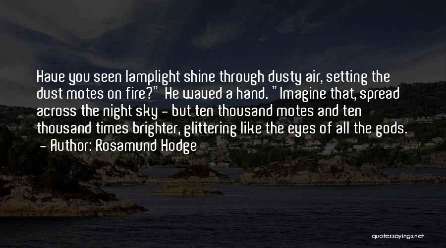Shine Brighter Quotes By Rosamund Hodge