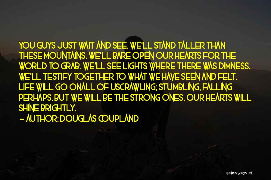 Shine Brightly Quotes By Douglas Coupland