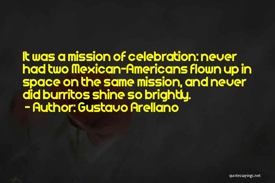 Shine Brightly Quotes By Gustavo Arellano