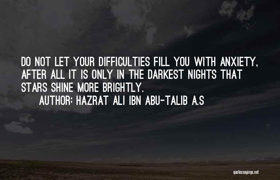 Shine Brightly Quotes By Hazrat Ali Ibn Abu-Talib A.S