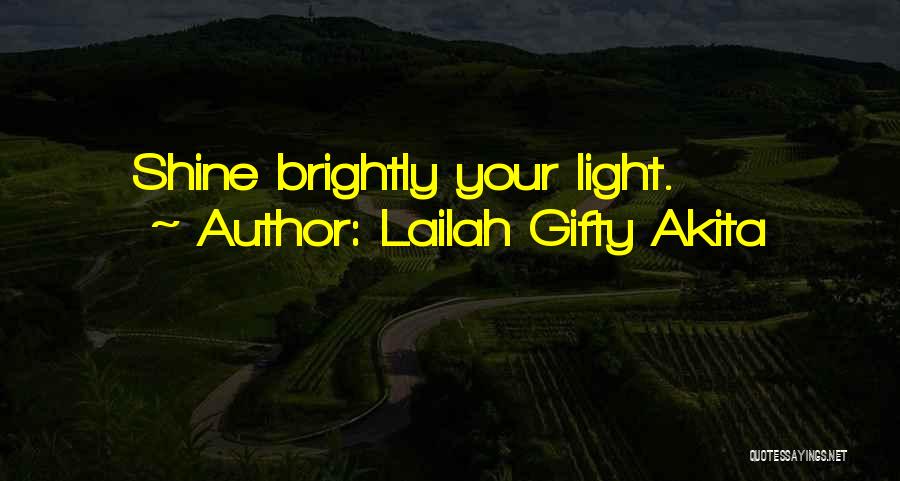 Shine Brightly Quotes By Lailah Gifty Akita