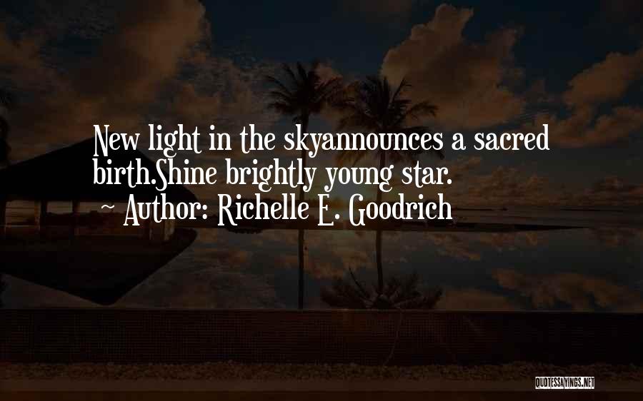 Shine Brightly Quotes By Richelle E. Goodrich