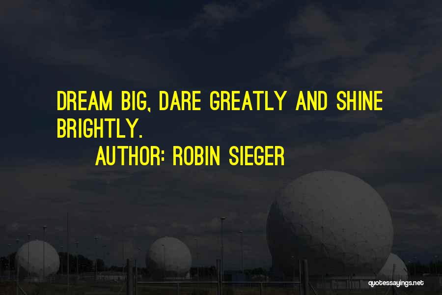 Shine Brightly Quotes By Robin Sieger