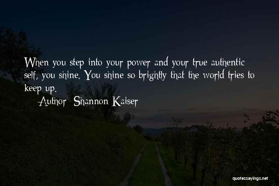 Shine Brightly Quotes By Shannon Kaiser