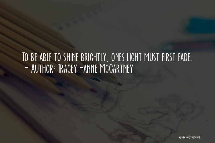 Shine Brightly Quotes By Tracey-anne McCartney