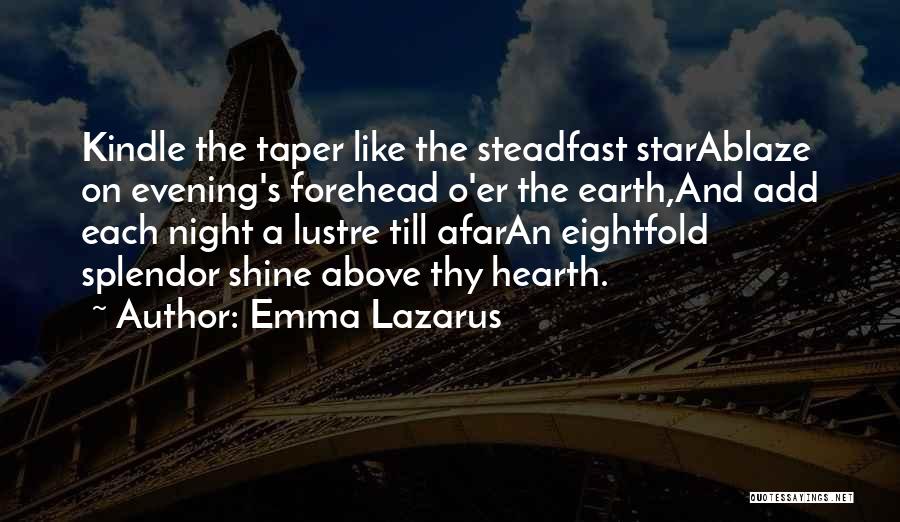 Shine Forehead Quotes By Emma Lazarus