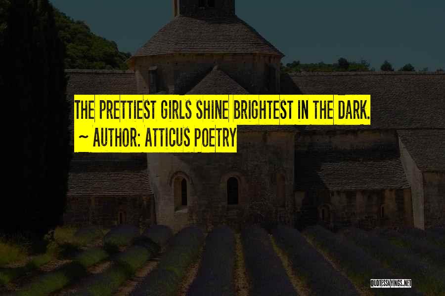 Shine In The Dark Quotes By Atticus Poetry