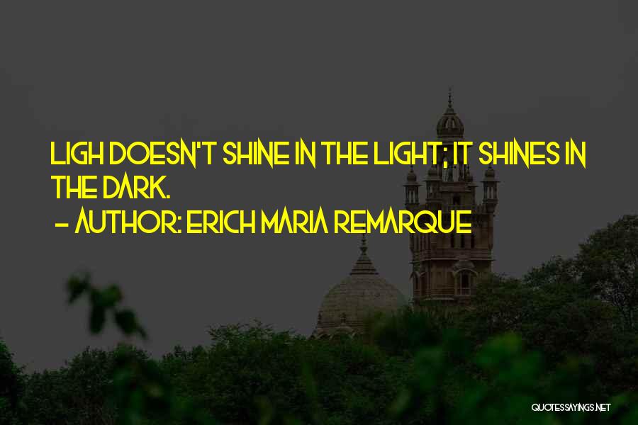 Shine In The Dark Quotes By Erich Maria Remarque