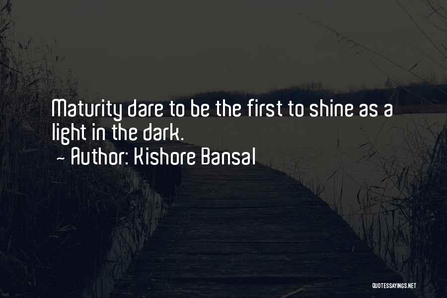 Shine In The Dark Quotes By Kishore Bansal