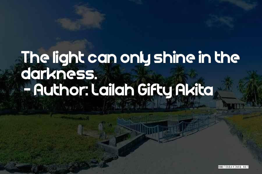 Shine In The Dark Quotes By Lailah Gifty Akita