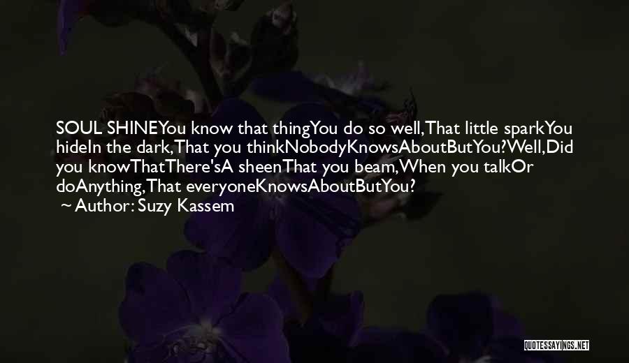 Shine In The Dark Quotes By Suzy Kassem