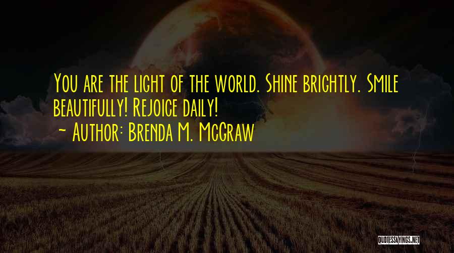 Shine Light Quotes By Brenda M. McGraw