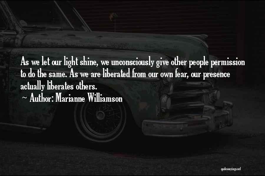 Shine Light Quotes By Marianne Williamson