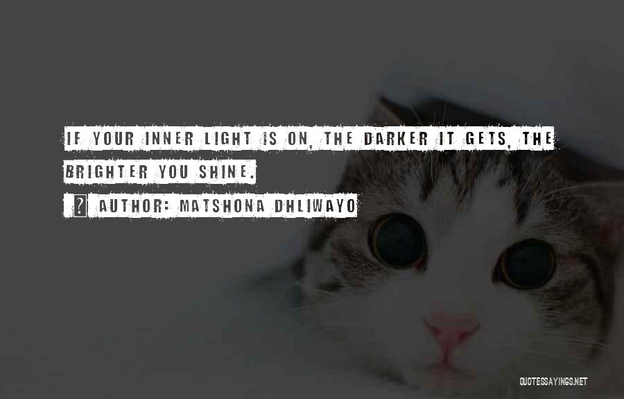 Shine Light Quotes By Matshona Dhliwayo