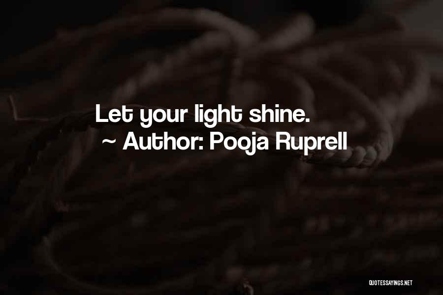 Shine Light Quotes By Pooja Ruprell