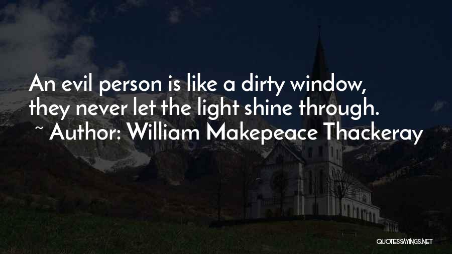 Shine Light Quotes By William Makepeace Thackeray