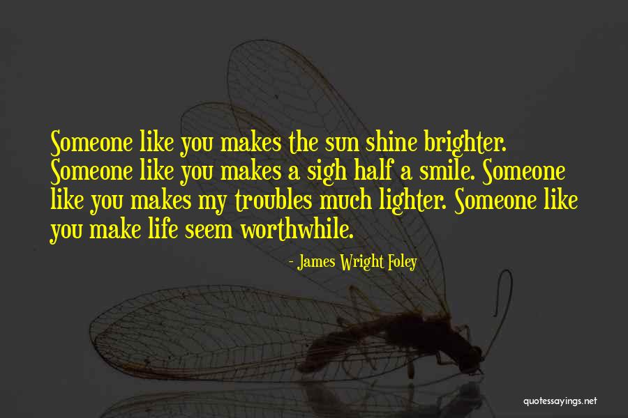 Shine Like A Sun Quotes By James Wright Foley Shine Like A Sun Quotes By James Wright Foley