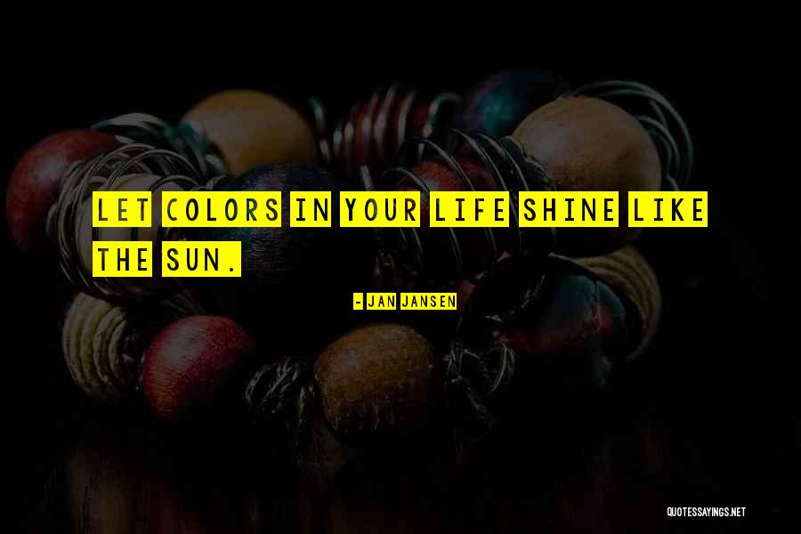 Shine Like Quotes By Jan Jansen Shine Like Quotes By Jan Jansen