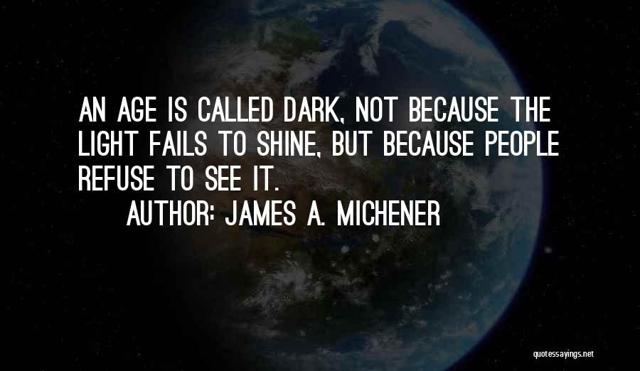 Shine The Light Quotes By James A. Michener