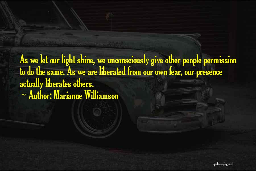 Shine The Light Quotes By Marianne Williamson