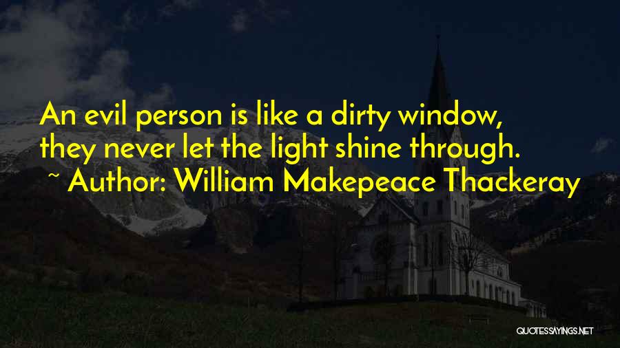 Shine The Light Quotes By William Makepeace Thackeray