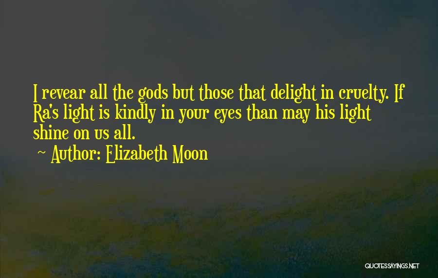 Shine Your Light Quotes By Elizabeth Moon