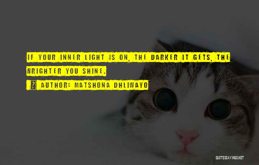 Shine Your Light Quotes By Matshona Dhliwayo