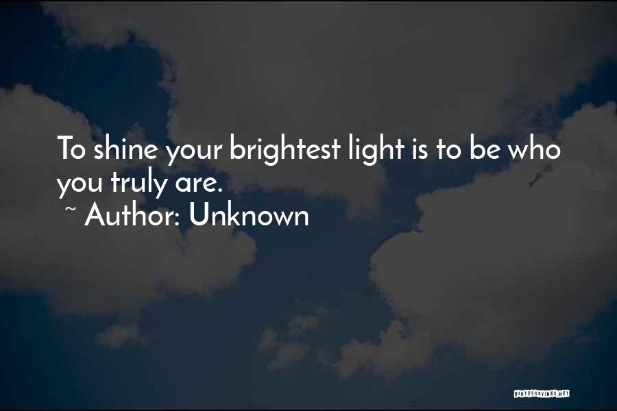 Shine Your Light Quotes By Unknown